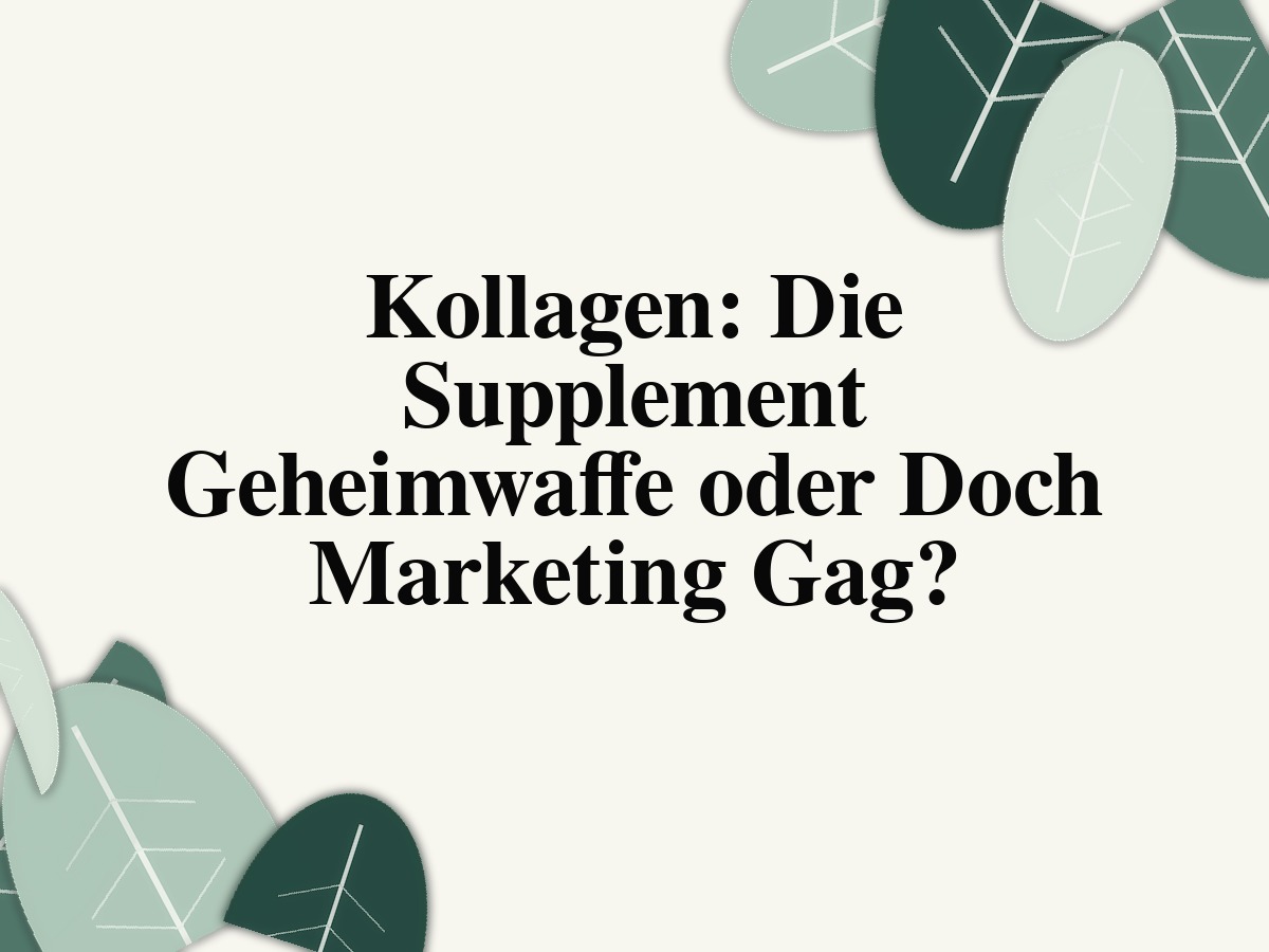 Kollagen: Die Supplement Geheimwaffe oder Doch Marketing Gag?