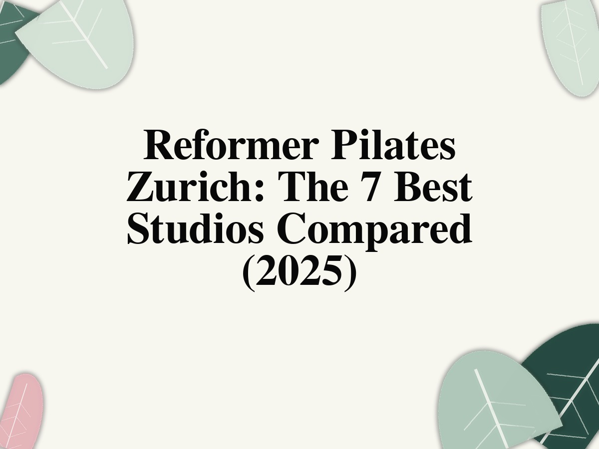 Reformer Pilates Zurich: The 7 Best Studios Compared (2025)