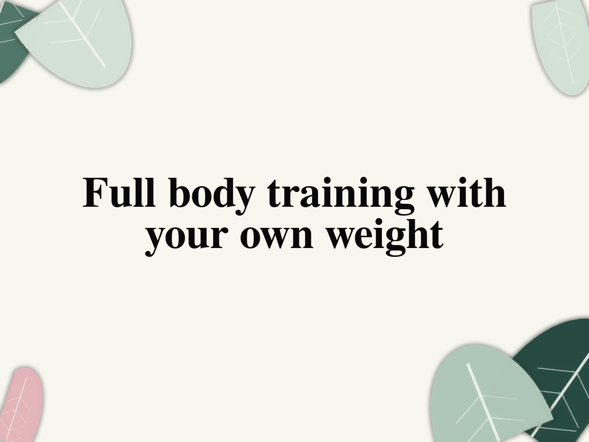 Full body training with your own weight