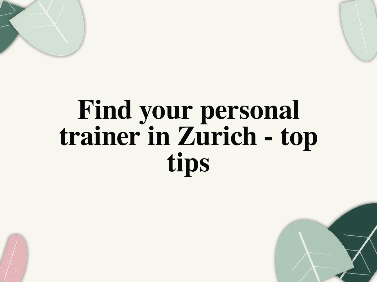 Find your personal trainer in Zurich - top tips