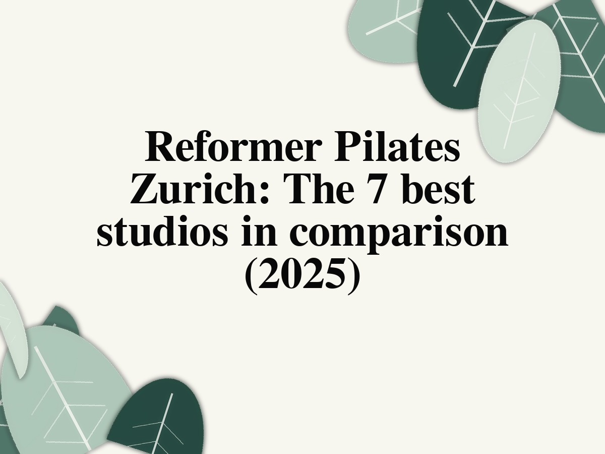 Reformer Pilates Zurich: Studios Compared