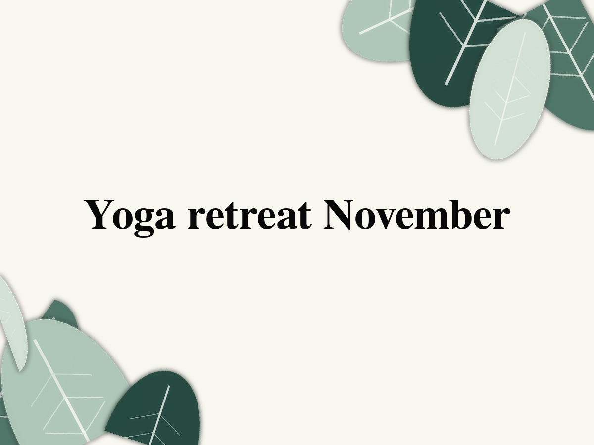 Yoga retreat November