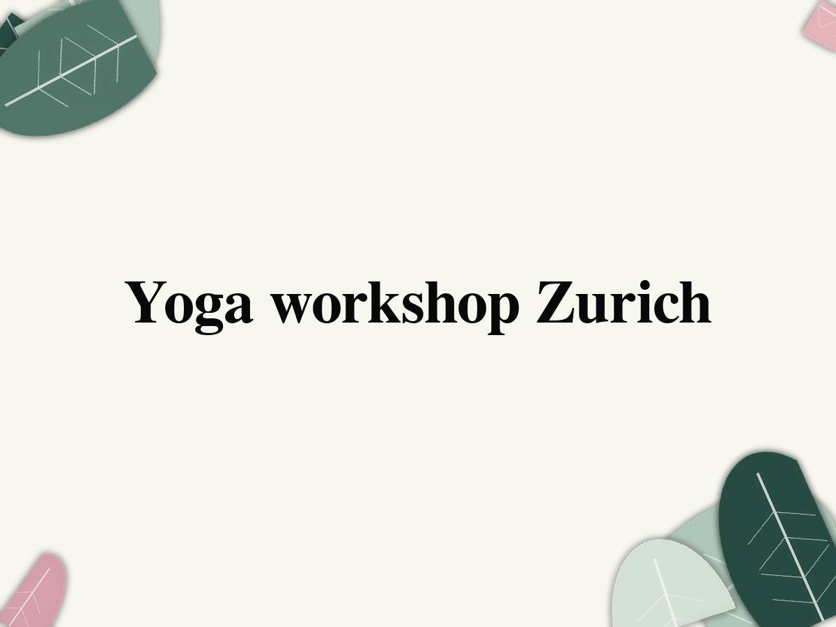 Yoga workshop Zurich