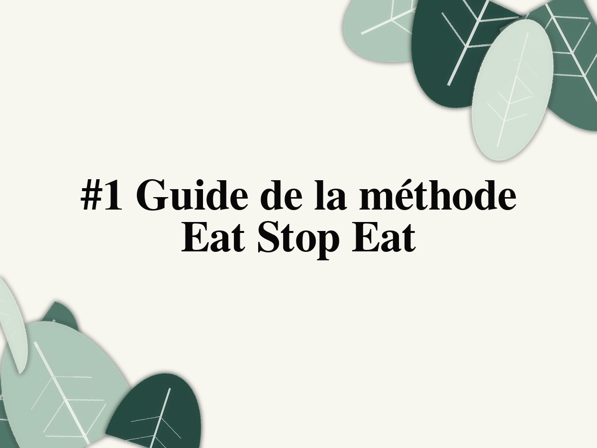 #1 Guide de la méthode Eat Stop Eat