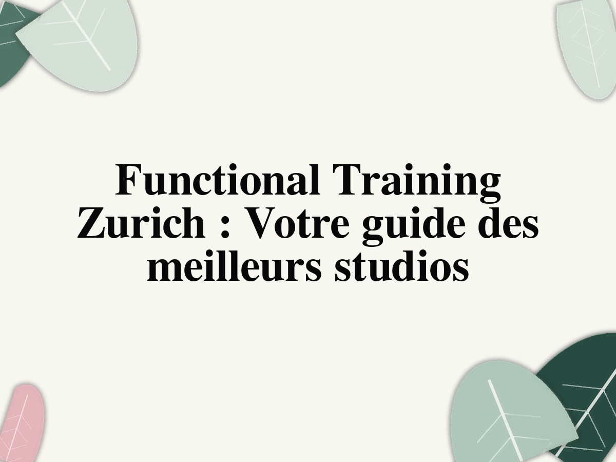 Functional Training Zurich : Votre guide des meilleurs studios