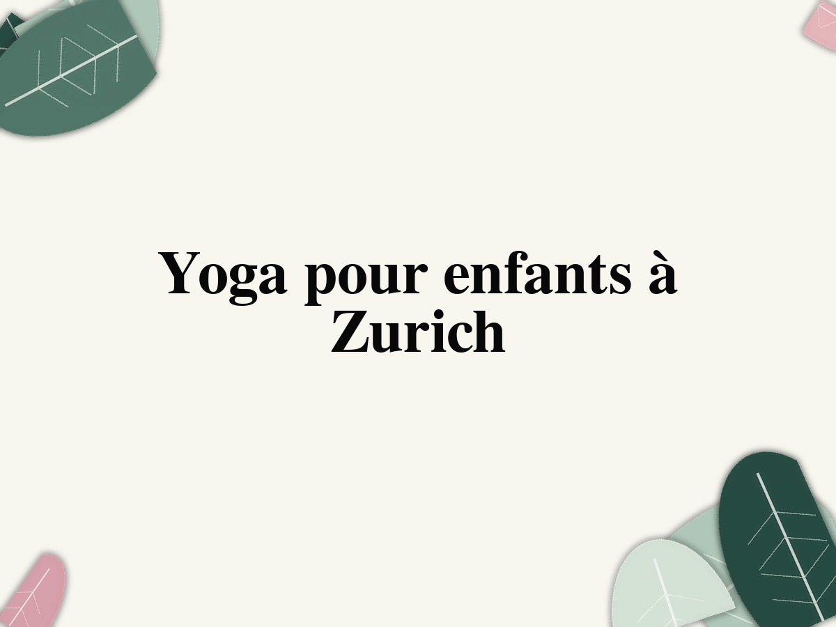 Yoga pour enfants à Zurich