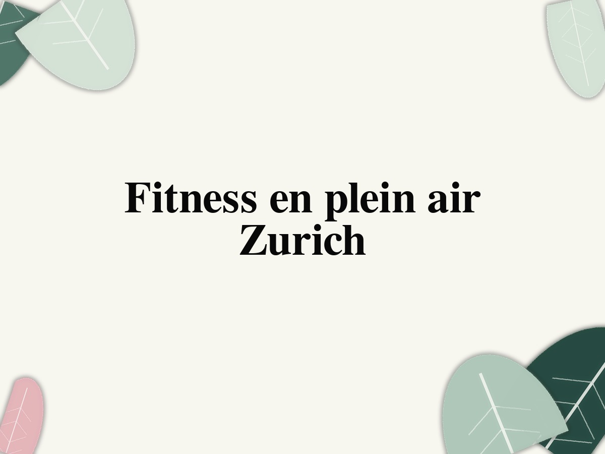 Fitness en plein air Zurich