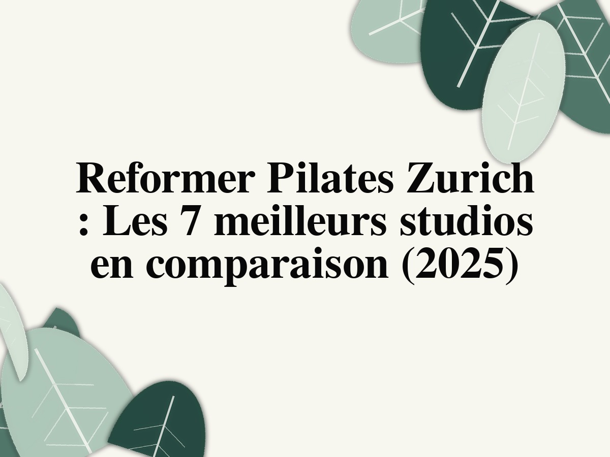 Reformer Pilates Zurich : Les 7 meilleurs studios en comparaison (2025)